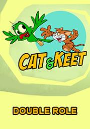 Cat and Keet-DOUBLE ROLE