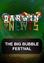Darwin and Newts-The Big Bubble Festival